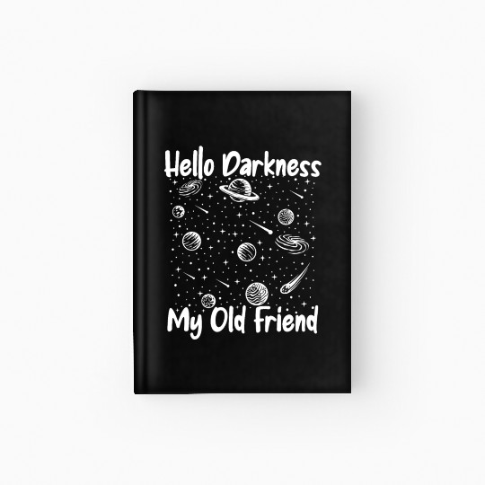 Hello Darkness My Old Friend Astrophysicist Hardcover Journal