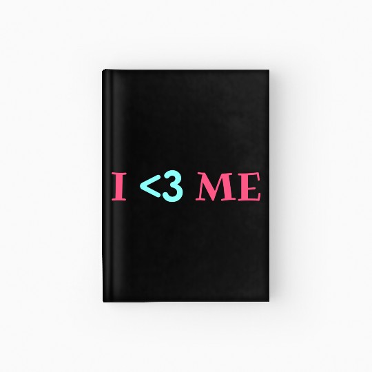 I love me, Heart, Positive, Cool, Stylish,Teens Hardcover Journal