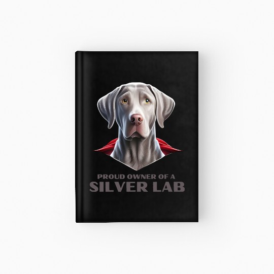 Silver labrador | Proud owner of a Silver lab Hardcover Journal