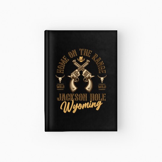 Jackson Hole Wyoming wild west town Hardcover Journal