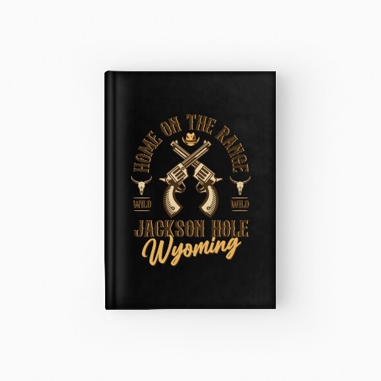 Jackson Hole Wyoming wild west town Hardcover Journal