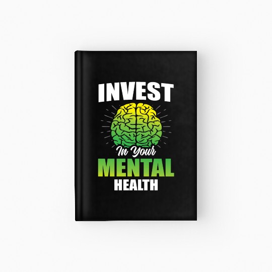Invest In Your Mental Health Awareness Depression Hardcover Journal