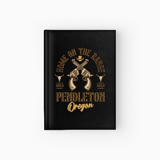 Pendleton Oregon wild west town Hardcover Journal