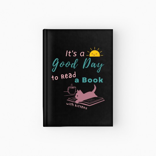 Good Day to Read Drink Coffee playing with Kittens Hardcover Journal