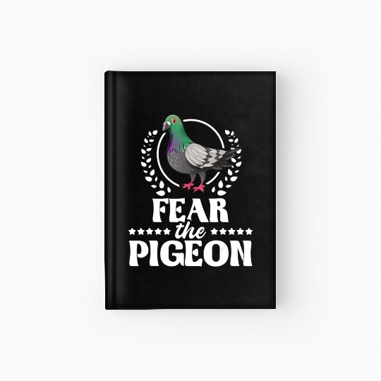Fear The Pigeon Pigeon Racing Lover Birdwatching Hardcover Journal
