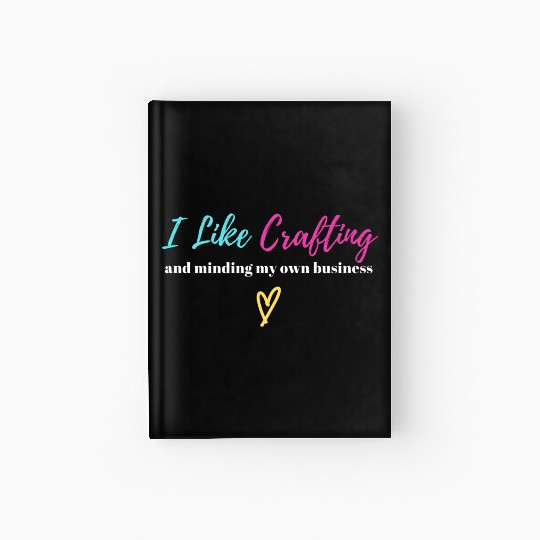 Crafting & Minding My Own Business - White Letters Hardcover Journal
