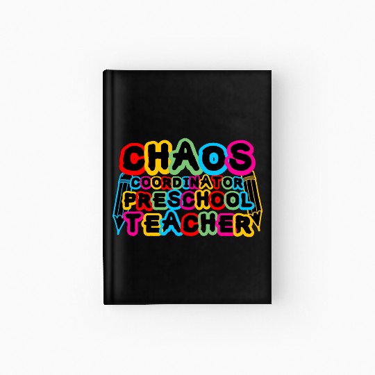 Chaos Coordinator Preschool Teacher Hardcover Journal