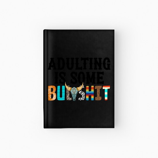 Adulting Is Some Bullsht Funny Hardcover Journal