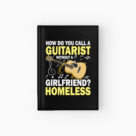 Guitarist Without A Girlfriend Homeless Hardcover Journal