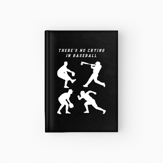 There's No Crying In Baseball Hardcover Journal