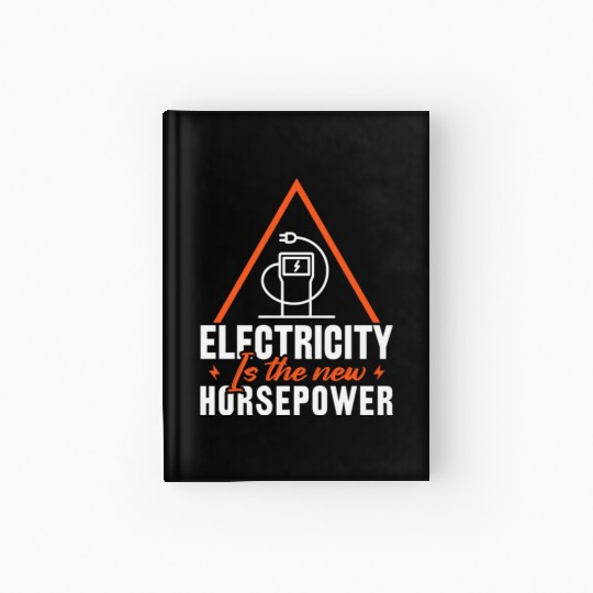 Electric Vehicle Electricity Is The New Horsepower Hardcover Journal
