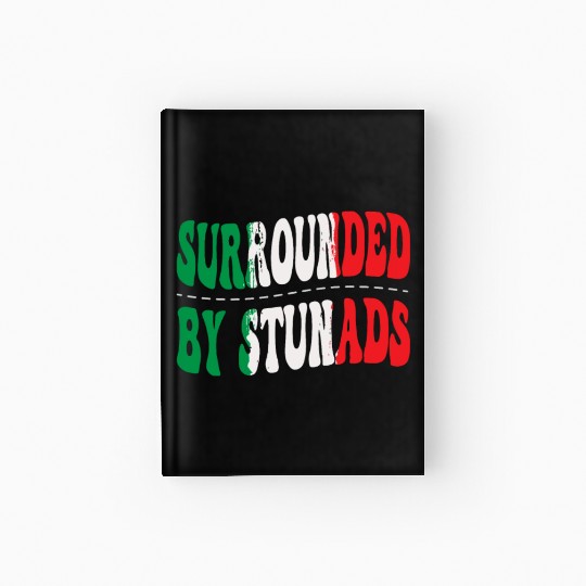 Surrounded By Stunads Italian Pride Italy Flag Hardcover Journal