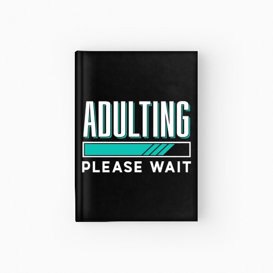 Adulting Please Wait Birthday Adult Adulthood Hardcover Journal