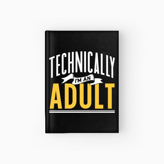 Technically I'm An Adult Adulting Birthday Hardcover Journal