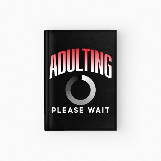 Adulting Please Wait Adulthood Birthday Adult Hardcover Journal