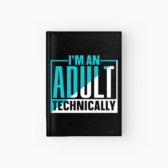 I'm An Adult Technically Adulting Birthday Hardcover Journal