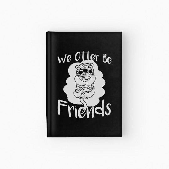 we otter be friends Hardcover Journal
