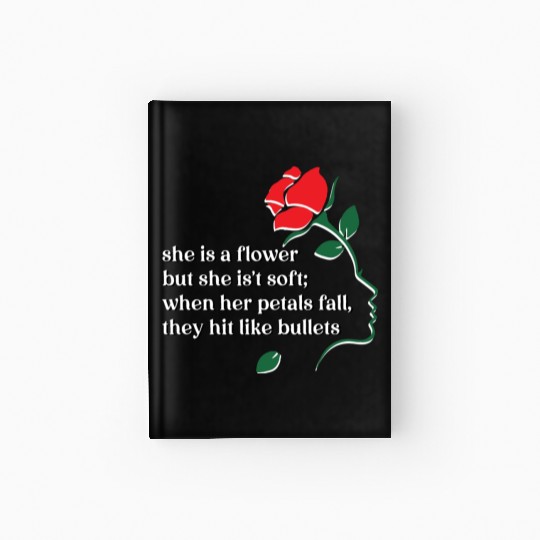 she is a flower never hurt her Hardcover Journal