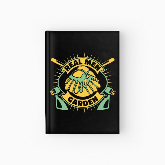 Real Men Garden Gardener Horticulture Ideas Hardcover Journal
