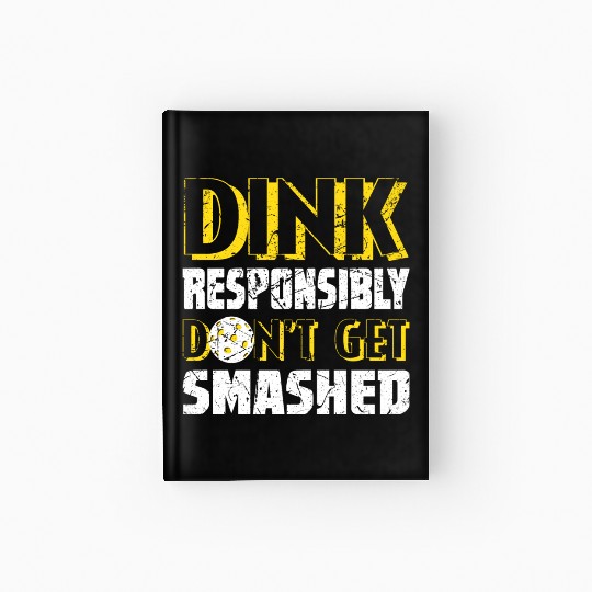 Pickleball Season Dink Responsibly Player Paddle Hardcover Journal