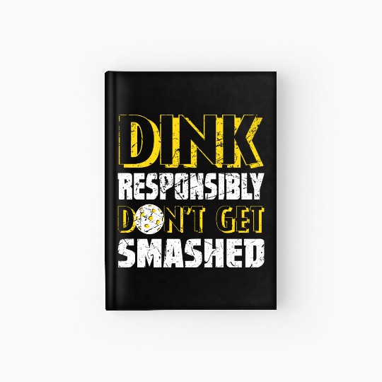 Pickleball Season Dink Responsibly Player Paddle Hardcover Journal