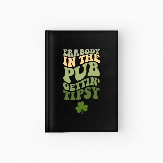 Errbody In The Pub Gettin' Tipsy Hardcover Journal