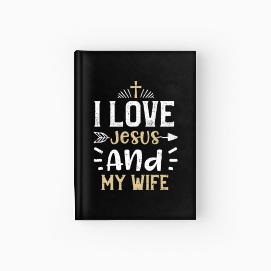 I Love Jesus And My Wife - Jesus Hardcover Journal