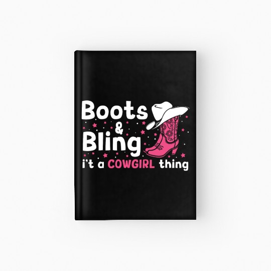 Boots And Bling It's A Cowgirl Thing Hardcover Journal