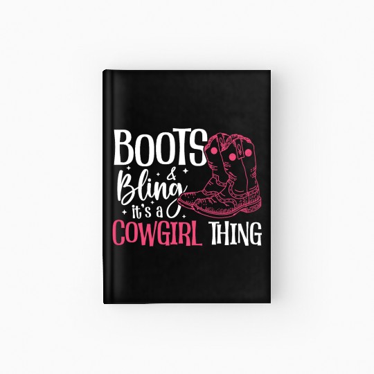 Boots And Bling It's A Cowgirl Thing Hardcover Journal