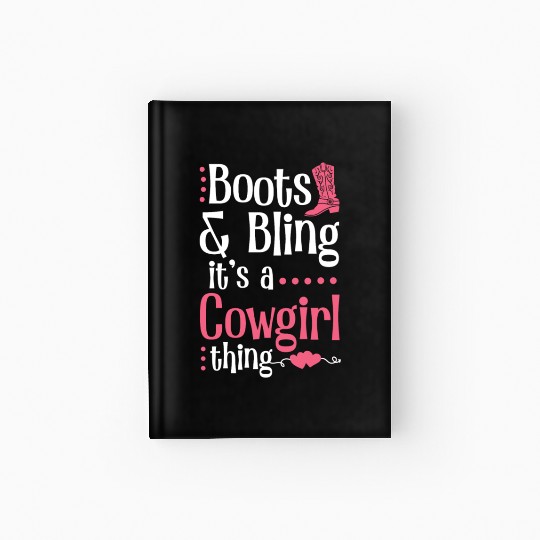 Boots And Bling It's A Cowgirl Thing Hardcover Journal