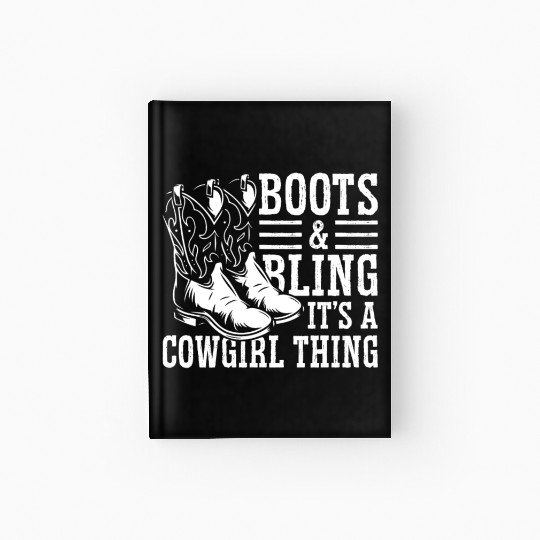 Boots And Bling It's A Cowgirl Thing Hardcover Journal
