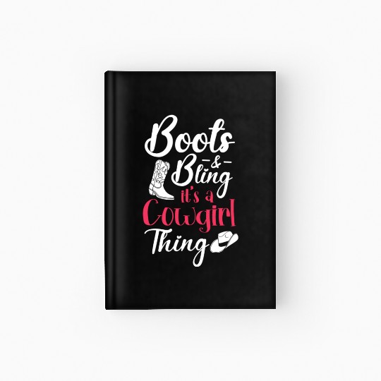 Boots And Bling It's A Cowgirl Thing Hardcover Journal