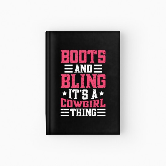 Boots And Bling It's A Cowgirl Thing Hardcover Journal