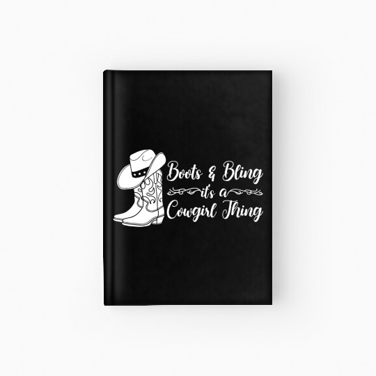 Boots And Bling It's A Cowgirl Thing Hardcover Journal