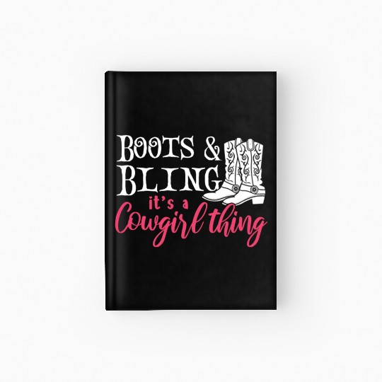 Boots And Bling It's A Cowgirl Thing Hardcover Journal