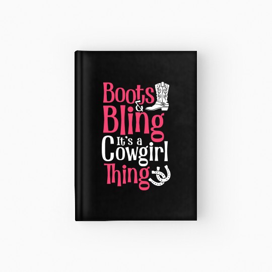Boots And Bling It's A Cowgirl Thing Hardcover Journal