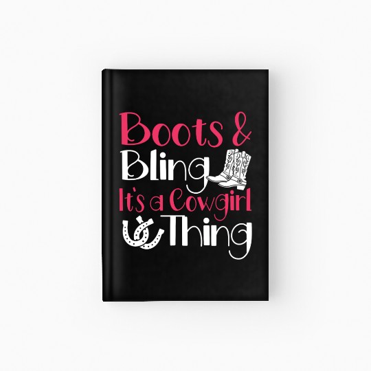 Boots And Bling It's A Cowgirl Thing Hardcover Journal