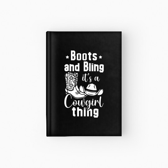 Boots And Bling It's A Cowgirl Thing Hardcover Journal