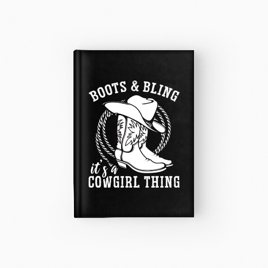 Boots And Bling It's A Cowgirl Thing Hardcover Journal