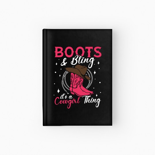 Boots And Bling It's A Cowgirl Thing Hardcover Journal