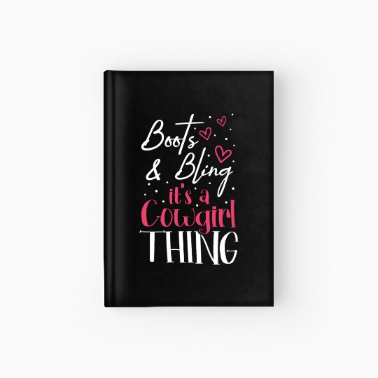 Boots And Bling It's A Cowgirl Thing Hardcover Journal