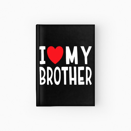 Family Sibling I Love My Brother Heartmarriagesame Hardcover Journal