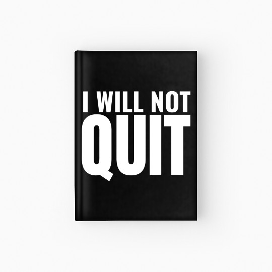 I Will Not Quit Motivational Exercise Fitness Gym Hardcover Journal