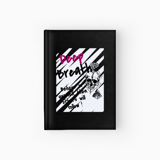 Deep Breath Believe In Yourself Then Others Will F Hardcover Journal