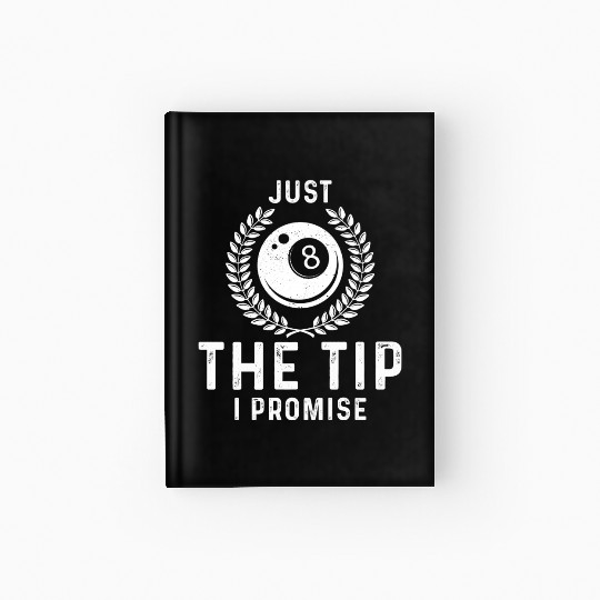 Just The Tip I Promise Funny Billiards Hardcover Journal