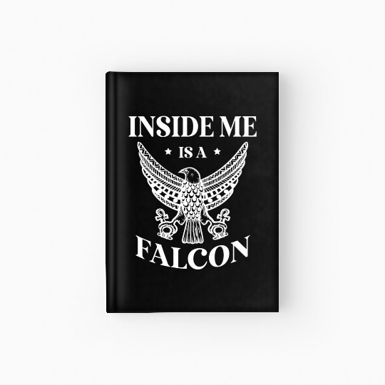 Inside Me Is A Falcon Bird Owner Falconry Hardcover Journal