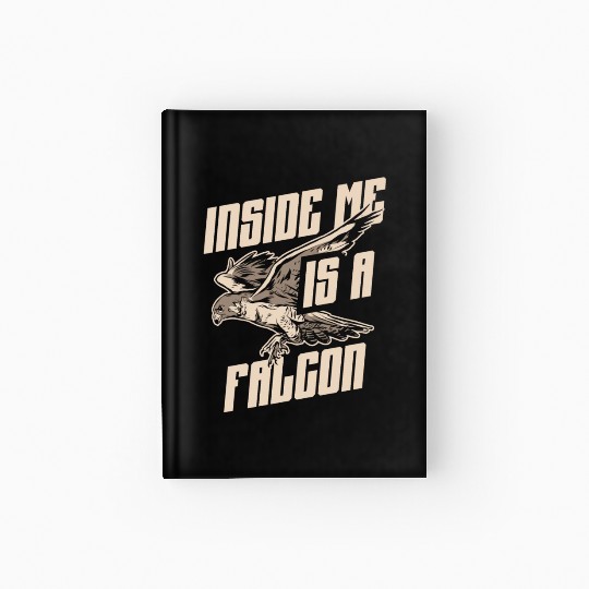 Inside Me Is A Falcon Bird Owner Falconry Hardcover Journal