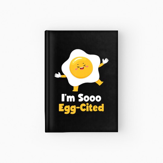 I m Sooo Egg Cited Breakfast Fried Egg Easter Sun Hardcover Journal