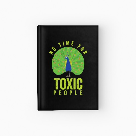 Peacock Positivity Peacock Fan Toxic People Nature Hardcover Journal