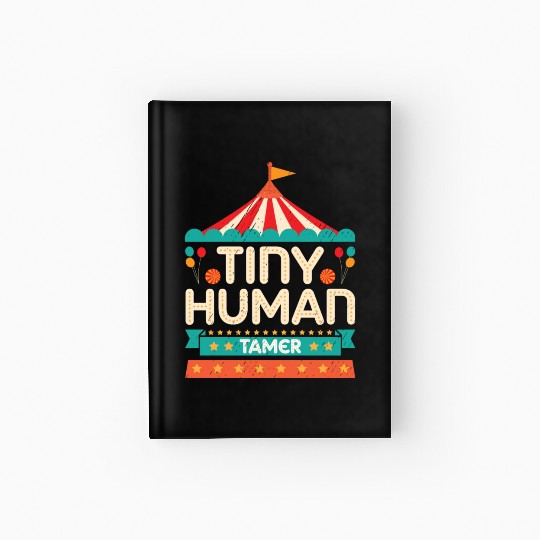 Tiny Human Tamer Kindergarten Teacher Mom Dad Hardcover Journal